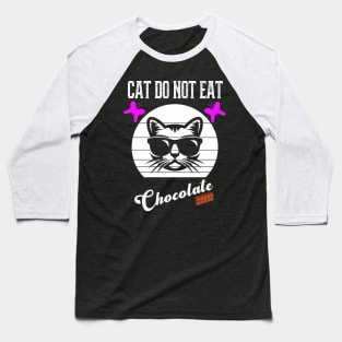 Cat Do Not Eat Chocolate Baseball T-Shirt